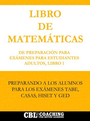 cover image of LIBRO DE MATEMÁTICAS DE PREPARACIÓN PARA EXÁMENES PARA ESTUDIANTES ADULTOS, LIBRO 1
